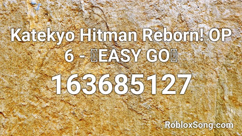 Katekyo Hitman Reborn! OP 6 - 「EASY GO」 Roblox ID