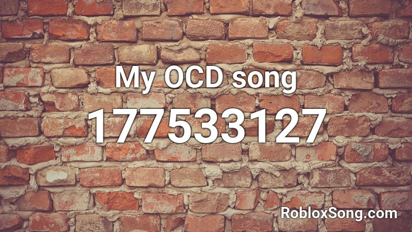 My OCD  song Roblox ID