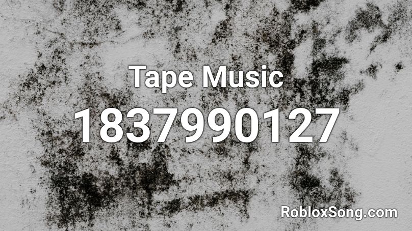 Tape Music Roblox ID