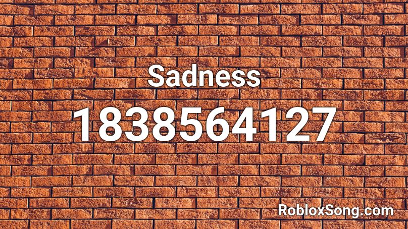 Sadness Roblox ID