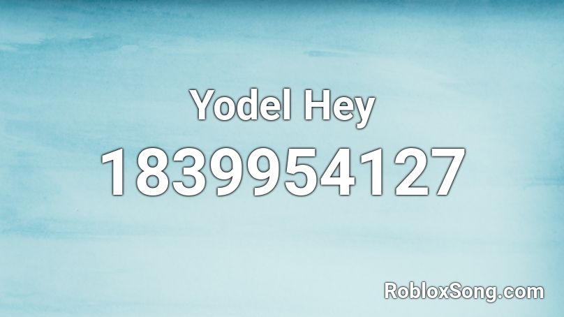 Yodel Hey Roblox ID