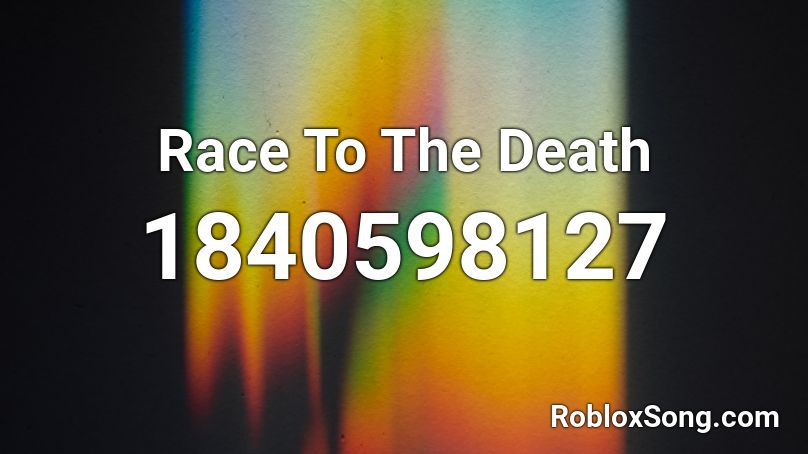 Race To The Death Roblox ID