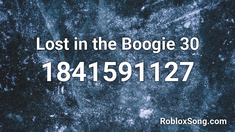 Lost in the Boogie 30 Roblox ID