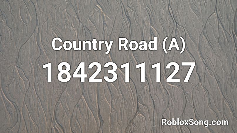 Country Road (A) Roblox ID