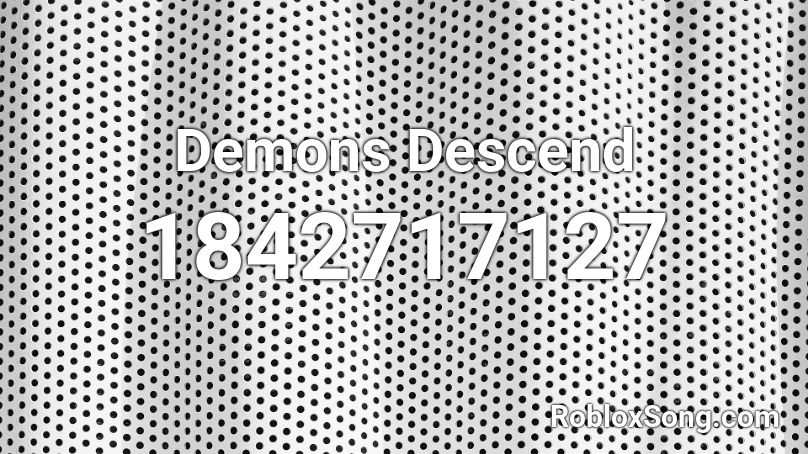 Demons Descend Roblox ID