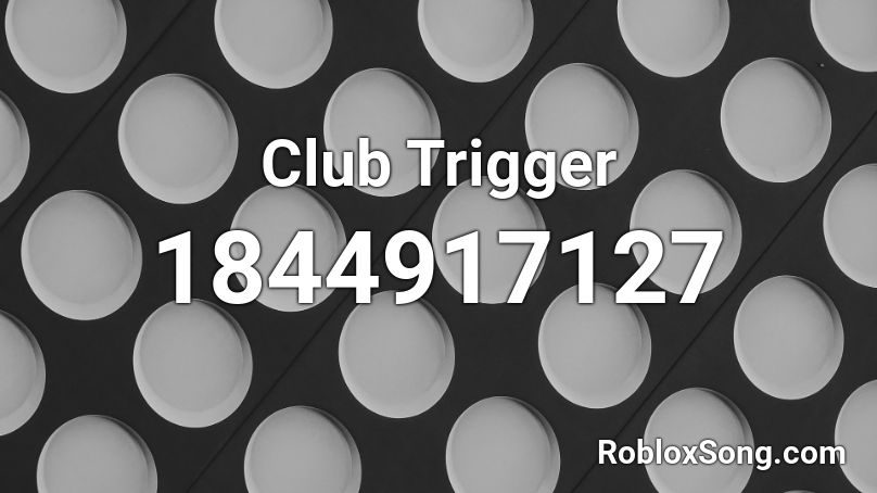 Club Trigger Roblox ID