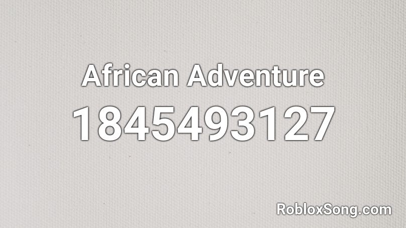 African Adventure Roblox ID