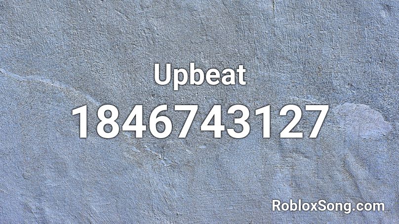 Upbeat Roblox ID