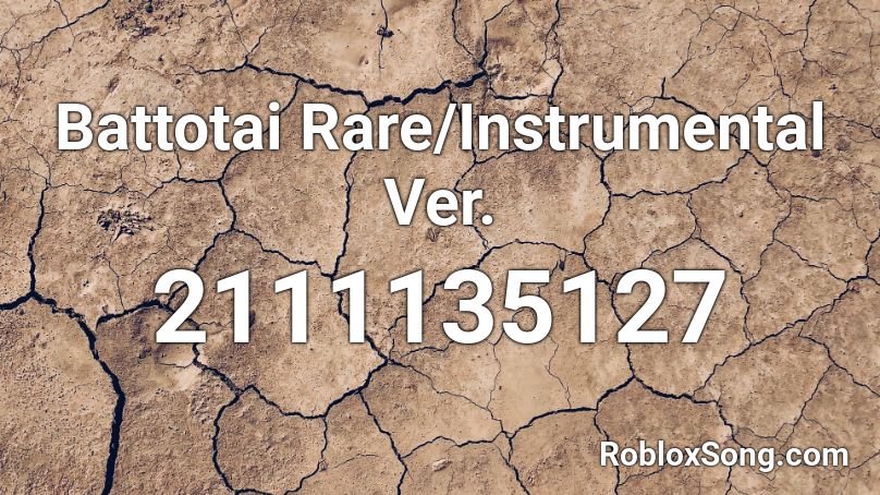 Battotai Rare/Instrumental Ver. Roblox ID