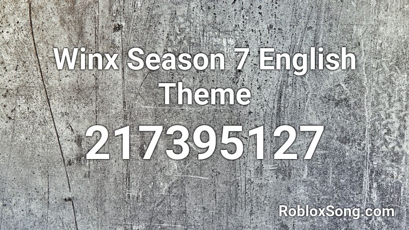 Winx Season 7 English Theme Roblox ID