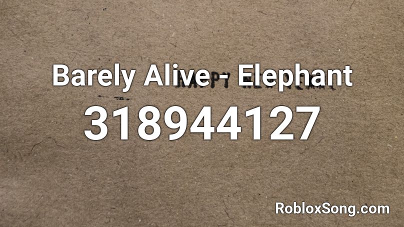 Barely Alive - Elephant Roblox ID