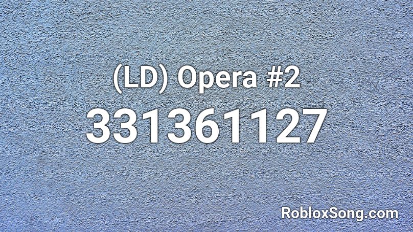 (LD) Opera #2 Roblox ID