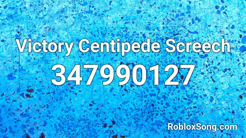 Victory Centipede Screech Roblox ID