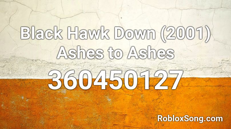 Black Hawk Down (2001) Ashes to Ashes Roblox ID