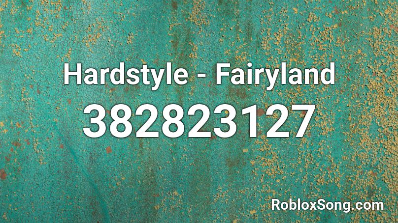 Hardstyle - Fairyland  Roblox ID