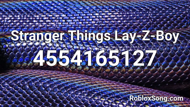 Stranger Things Lay-Z-Boy Roblox ID