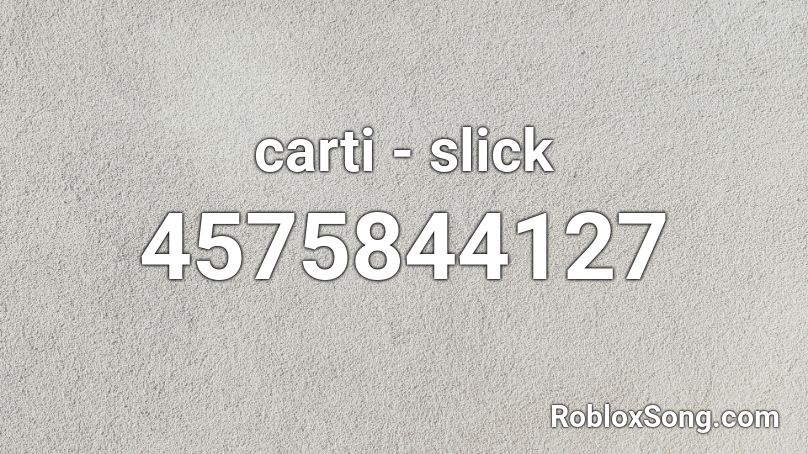 carti  - slick Roblox ID