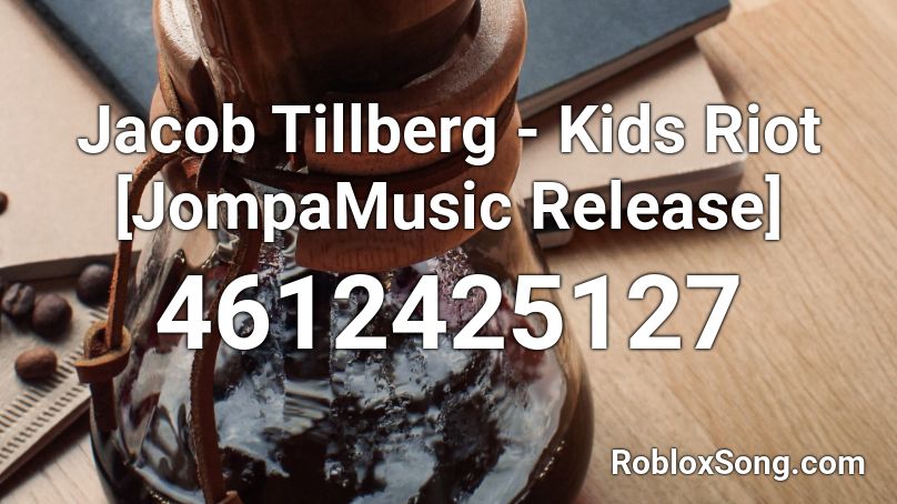 Jacob Tillberg - Kids Riot [JompaMusic Release] Roblox ID