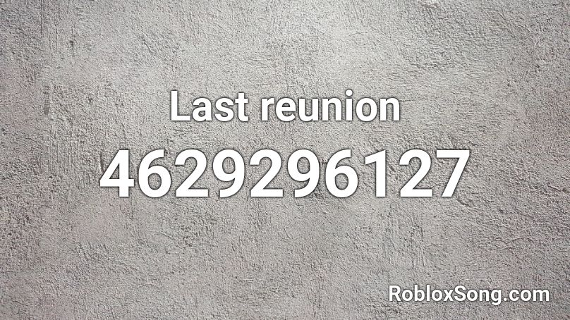 Last reunion Roblox ID