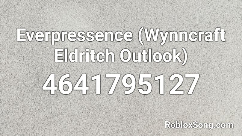 Everpressence (Wynncraft Eldritch Outlook) Roblox ID
