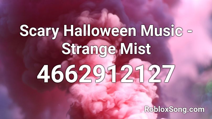 Scary Halloween Music - Strange Mist Roblox ID