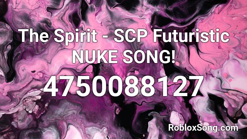 The Spirit - SCP Futuristic NUKE SONG! Roblox ID