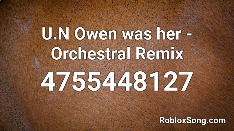U.N Owen was her - Orchestral Remix Roblox ID