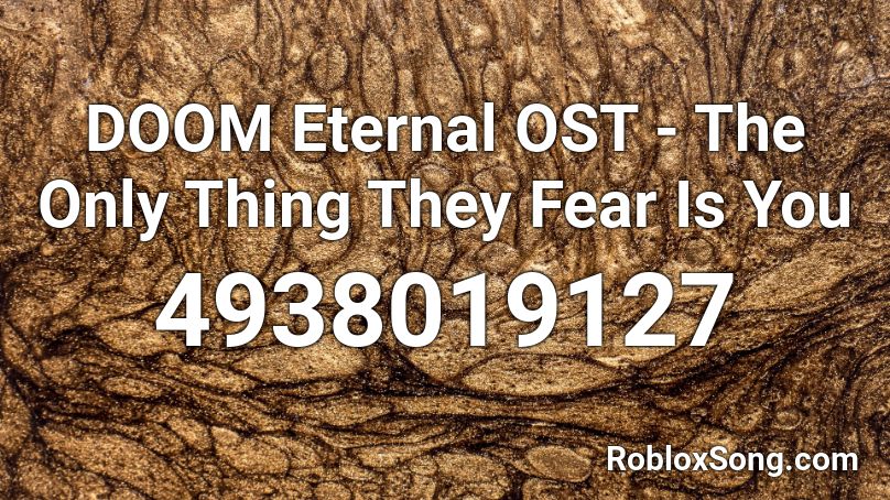 DOOM Eternal OST - The Only Thing They Fear Is You Roblox ID