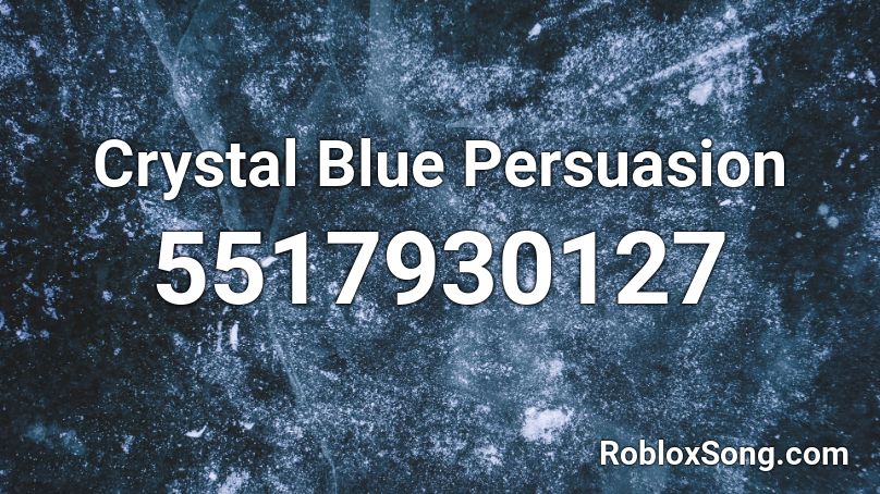 Crystal Blue Persuasion Roblox ID