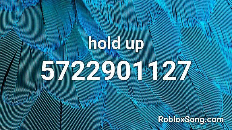 hold up Roblox ID