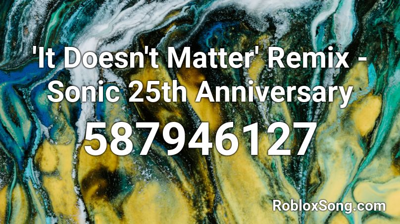 'It Doesn't Matter' Remix - Sonic 25th Anniversary Roblox ID