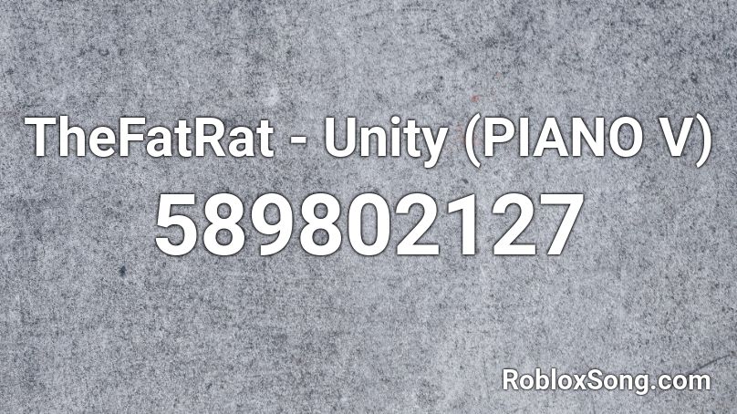 TheFatRat - Unity (PIANO V) Roblox ID