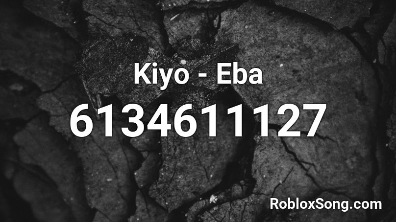 Kiyo - Eba Roblox ID