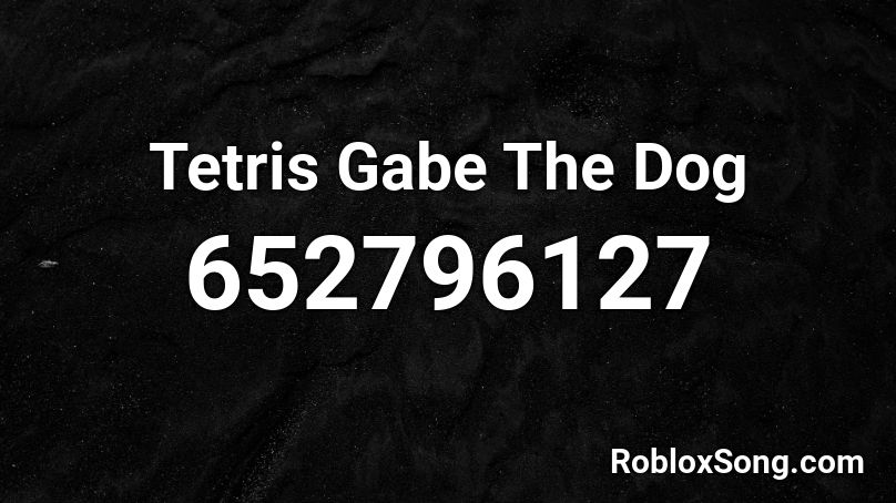 Tetris Gabe The Dog Roblox ID