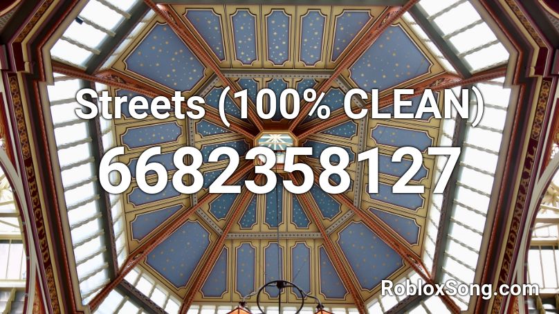 Streets (100% CLEAN) Roblox ID