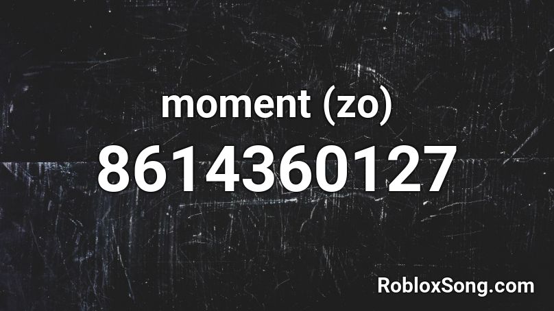 moment (zo) Roblox ID