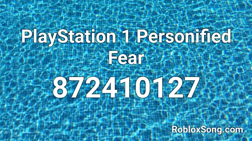 PlayStation 1 Personified Fear Roblox ID