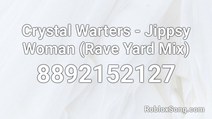 Crystal Warters - Jippsy Woman (Rave Yard Mix) Roblox ID