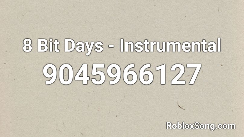 8 Bit Days - Instrumental Roblox ID