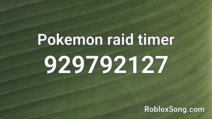 Pokemon raid timer  Roblox ID