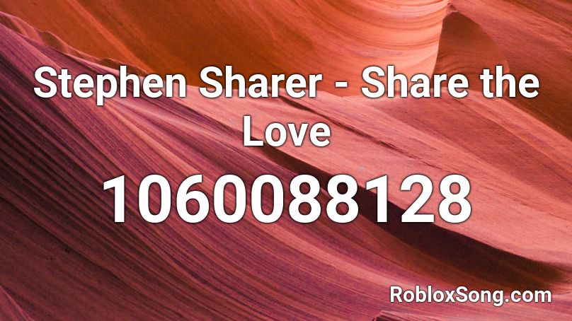 Stephen Sharer - Share the Love Roblox ID