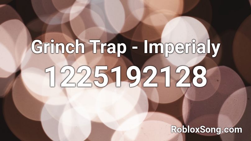 Grinch Trap - Imperialy Roblox ID