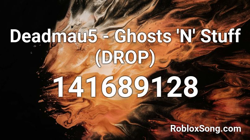 Deadmau5 - Ghosts 'N' Stuff (DROP) Roblox ID