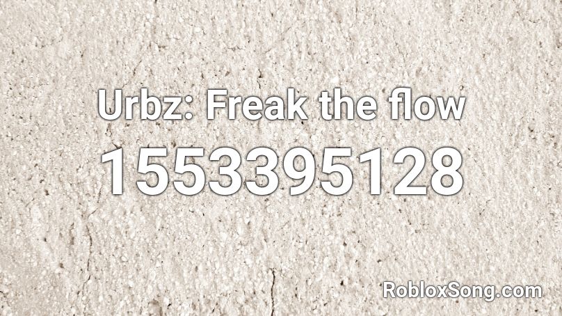 Urbz: Freak the flow Roblox ID