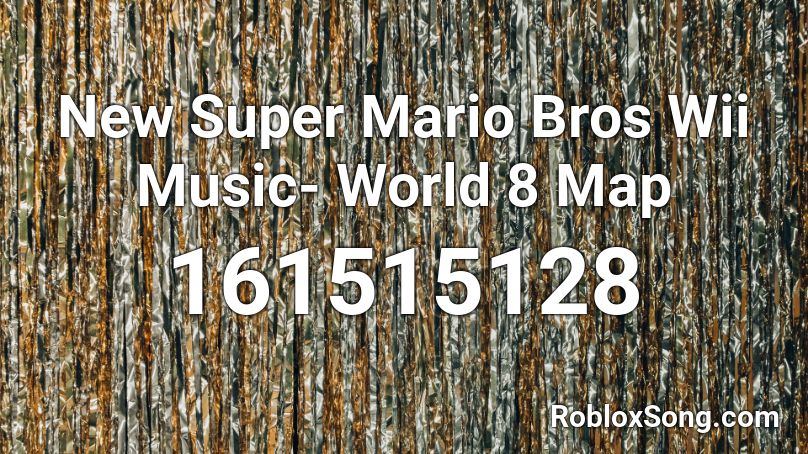 New Super Mario Bros Wii Music- World 8 Map Roblox ID