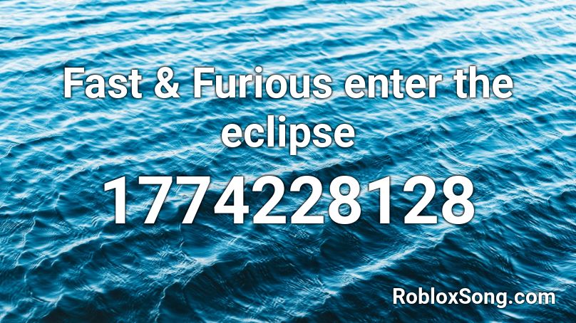 Fast & Furious enter the eclipse Roblox ID