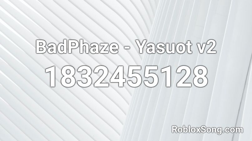 BadPhaze - Yasuot v2 Roblox ID