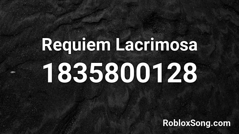 Requiem Lacrimosa Roblox ID