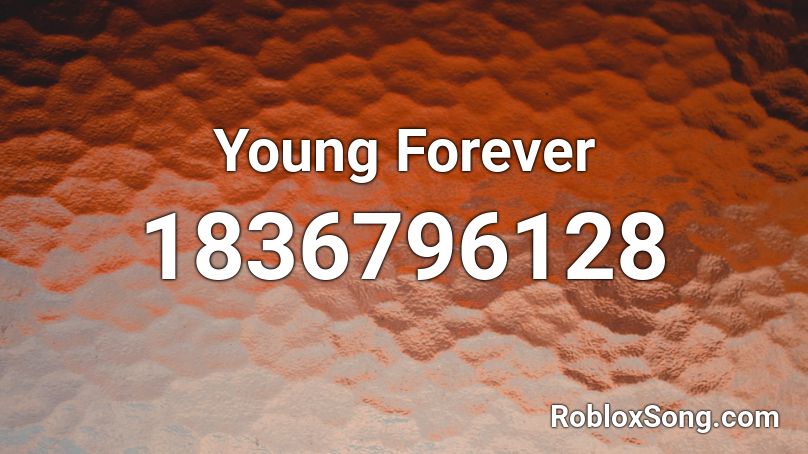 Young Forever Roblox ID