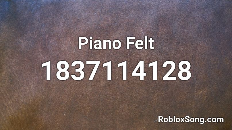 Piano Felt Roblox ID